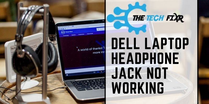 Dell Laptop Headphone Jack Not Working
