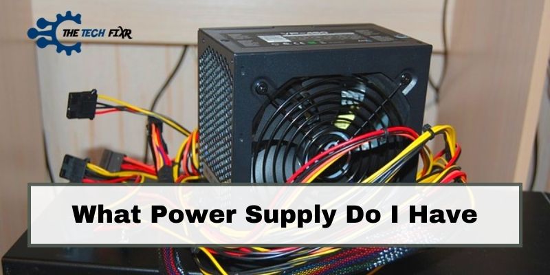 What Power Supply Do I Have