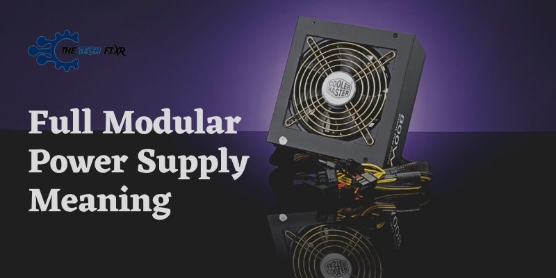 Full Modular Power Supply Meaning