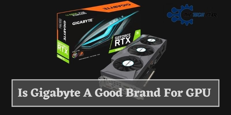 Is Gigabyte A Good Brand For GPU