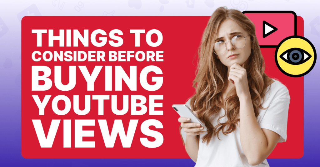 Things To Consider Before Buying YouTube Views